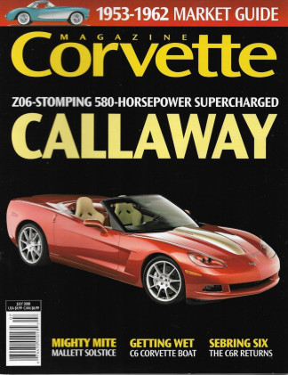 CORVETTE MAGAZINE 2008 JULY - C6 BOAT,SEBRING 6, MALLETT SOLSTICE, CALLAWAY Z06